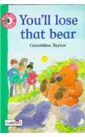 You'll Lose That Bear!
