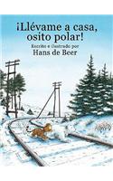 Llevame A Casa, Osito Polar!: (Little Polar Bear)