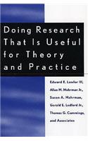 Doing Research That Is Useful for Theory and Practice
