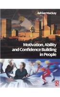 Motivation, Ability and Confidence Building in People