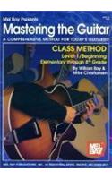 Mastering the Guitar Class Method Level 1, Elementary to 8th Grade Edition