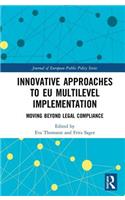 Innovative Approaches to EU Multilevel Implementation: Moving beyond legal compliance