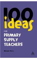 100 Ideas for Supply Teachers: Primary School Edition