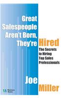 Great Salespeople Aren't Born, They're Hired