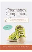 Pregnancy Companion: A Faith-Filled Guide for Your Journey to Motherhood