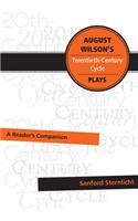 August Wilson's Twentieth-Century Cycle Plays: A Reader's Companion