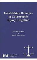 Establishing Damages in Catastrophic Injury Litigation