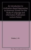 An Introduction to Unification-Based Approaches to Grammar