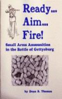 Ready... Aim... Fire! Small Arms Ammunition in the Battle of Gettysburg