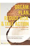 Dream, Plan, Reduce Risk & Take Action