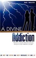 A Divine Addiction
