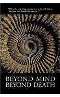 Beyond Mind, Beyond Death