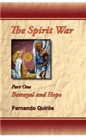The Spirit War Part 1 - Betrayal and Hope