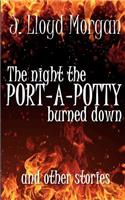 Night the Port-A-Potty Burned Down and Other Stories