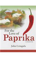For the Love of Paprika Cookbook