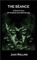 The Seance: A Gothic Tale of Horror and Misfortune
