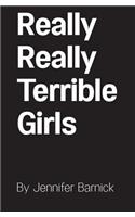 Really Really Terrible Girls