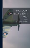 Moscow Dateline, 1941-1943