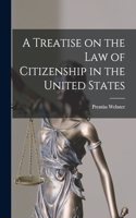 Treatise on the Law of Citizenship in the United States