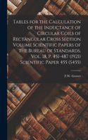 Tables for the Calculation of the Inductance of Circular Coils of Rectangular Cross Section Volume Scientific Papers of the Bureau of Standards, Vol. 18, p. 451-487 (1921) Scientific Paper 455 (S455)