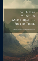 Wilhelm Meisters Meisterjahre, Erster Theil