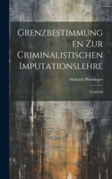 Grenzbestimmungen Zur Criminalistischen Imputationslehre: Festschrift