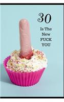 30 Is The New, FUCK YOU: Novelty 30 year old Birthday Greeting Card & Gift In One. Humorous For Men & Women. Undated Planner/Diary & Blank Lined Gratitude Notebook. Cheeky C