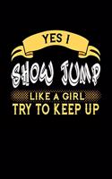 Yes I Show Jump Like a Girl Try to Keep Up: 6x9 inches dot grid notebook, 120 Pages, Composition Book and Journal, perfect gift idea for girls like your daughter, sister or girlfriend who love