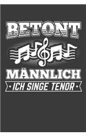 Betont männlich Ich singe Tenor