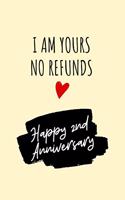 I Am Yours No Refunds Anniversary Journal