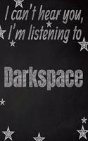 I can't hear you, I'm listening to Darkspace creative writing lined notebook