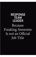 Response Team Leader Because Freaking Awesome Is Not An Official Job Title