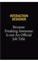 Interaction Designer Because Freaking Awesome Is Not An Official Job Title