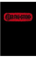 Fear the Stick