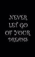 Never let go of your dream.