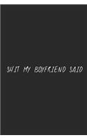 Shit my boyfriend said: Black blank lined page journal
