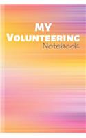 My Volunteering Notebook: Volunteer Notebook & Journal Quote - Diary To Write In (110 Lined Pages, 6 x 9 in) Gift For Girls, Kids, School, Students, Teachers(1 Volunteering Notebooks)