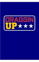 Draggin Up