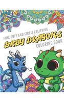 Fun Cute And Stress Relieving Baby Dragons Coloring Book: Find Relaxation And Mindfulness By Coloring the Stress Away With These Beautiful Black and White Baby Dragon and Mandala Color Pages For All Ages. P