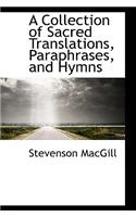 A Collection of Sacred Translations, Paraphrases, and Hymns