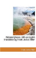 Metamorphoses. with an English Translation by Frank Justus Miller