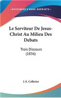 Le Serviteur De Jesus-Christ Au Milieu Des Debats