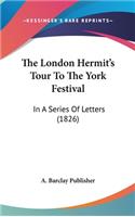 The London Hermit's Tour To The York Festival