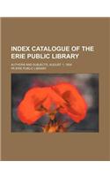 Index Catalogue of the Erie Public Library; Authors and Subjects, August 1, 1904: (English)