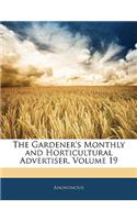 The Gardener's Monthly and Horticultural Advertiser, Volume 19