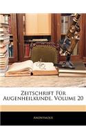 Zeitschrift Fur Augenheilkunde, Band XX