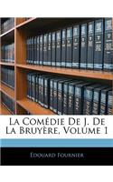 Comédie De J. De La Bruyère, Volume 1