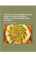 History of the German People from the First Authentic Annals to the Present Time (Volume 12): (English)