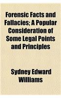 Forensic Facts and Fallacies; A Popular Consideration of Some Legal Points and Principles