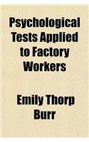 Psychological Tests Applied to Factory Workers